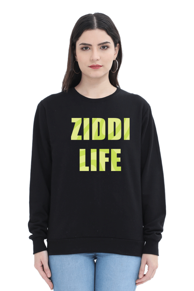 Ziddi Prints -"Ziddi Life"- Premium Sweatshirt – Bold Comfort for the Fearless You