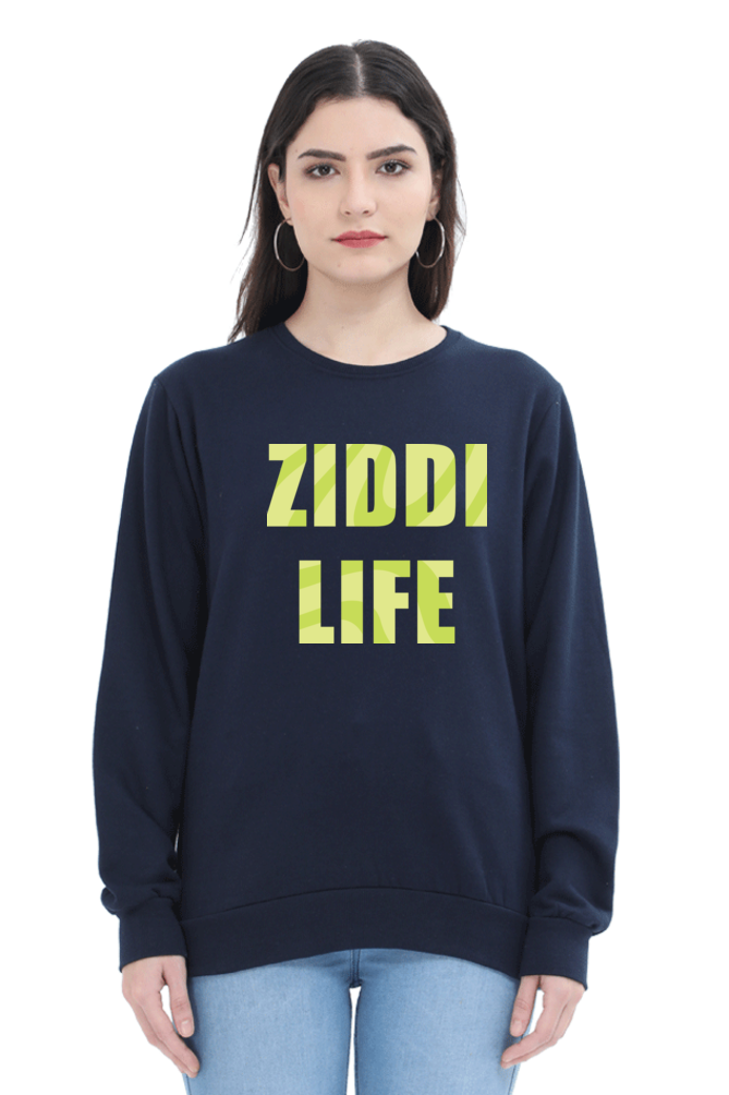 Ziddi Prints -"Ziddi Life"- Premium Sweatshirt – Bold Comfort for the Fearless You